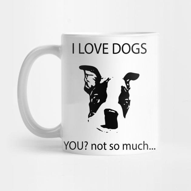 I love dogs You? not so much by geekspeaker